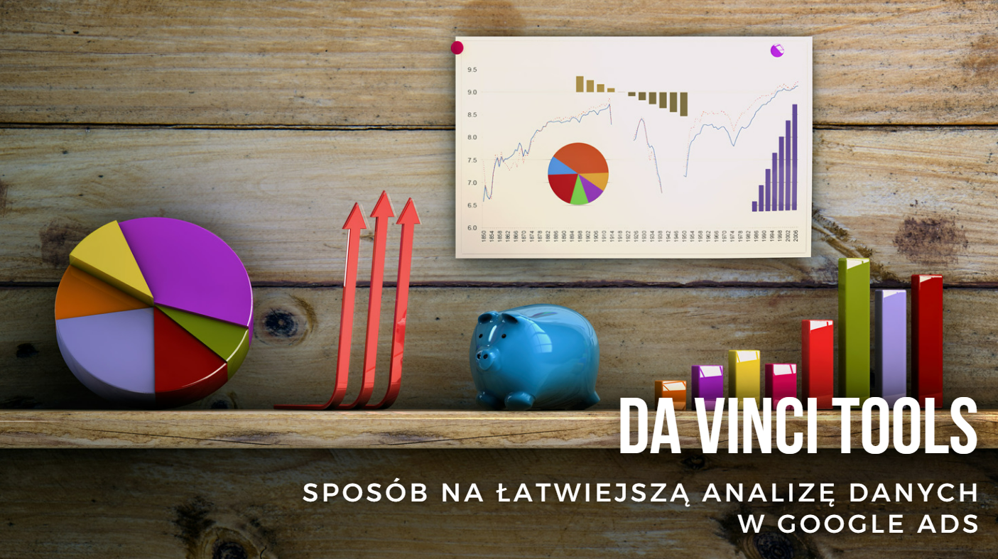 Sposób na łatwiejszą analizę danych w Google Ads - Da Vinci Tools