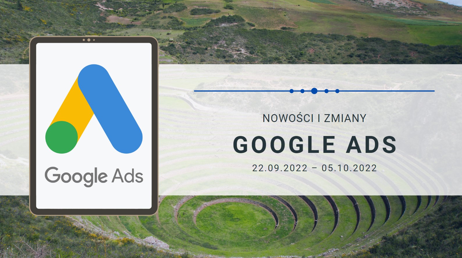 Nowości i zmiany w Google Ads (22.09.2022 – 05.10.2022)