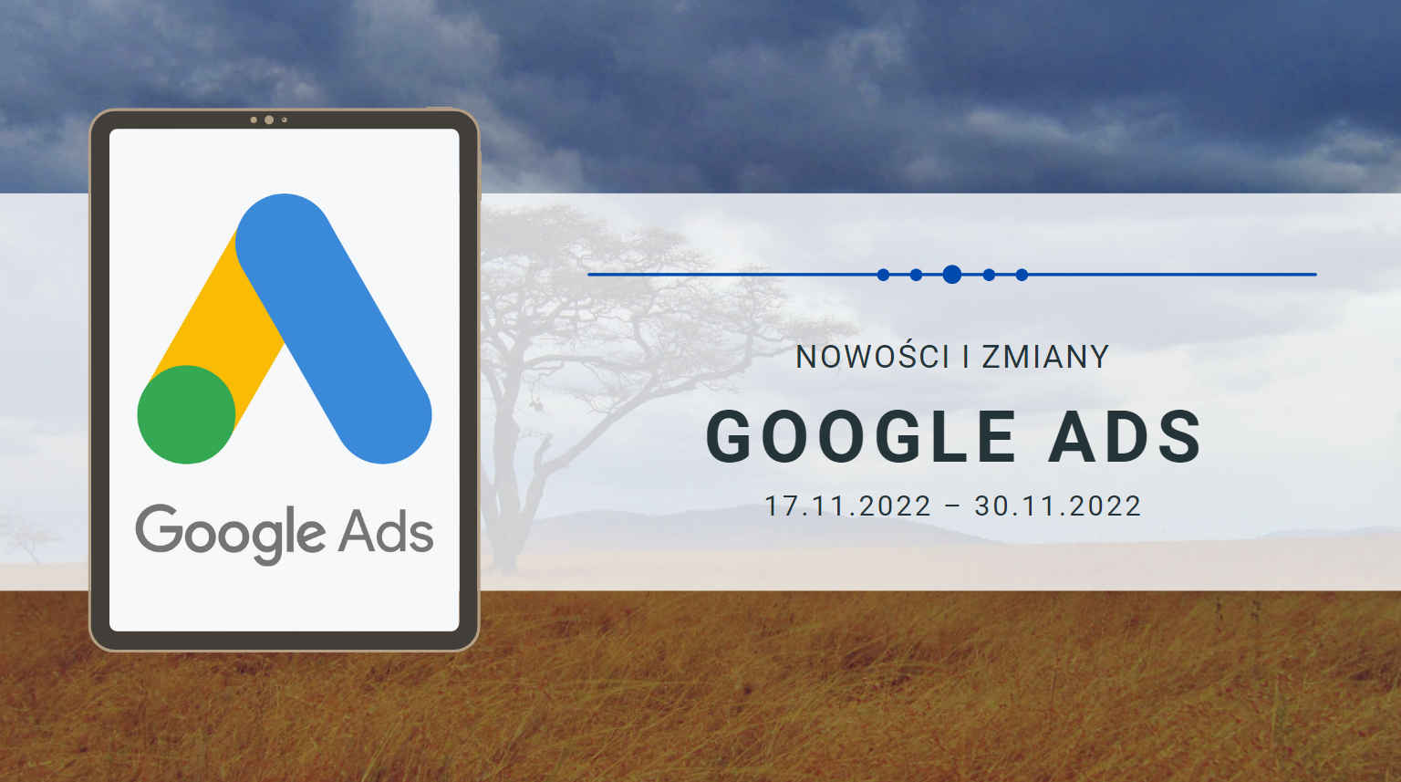 Nowości i zmiany w Google Ads (17.11.2022 – 30.11.2022)