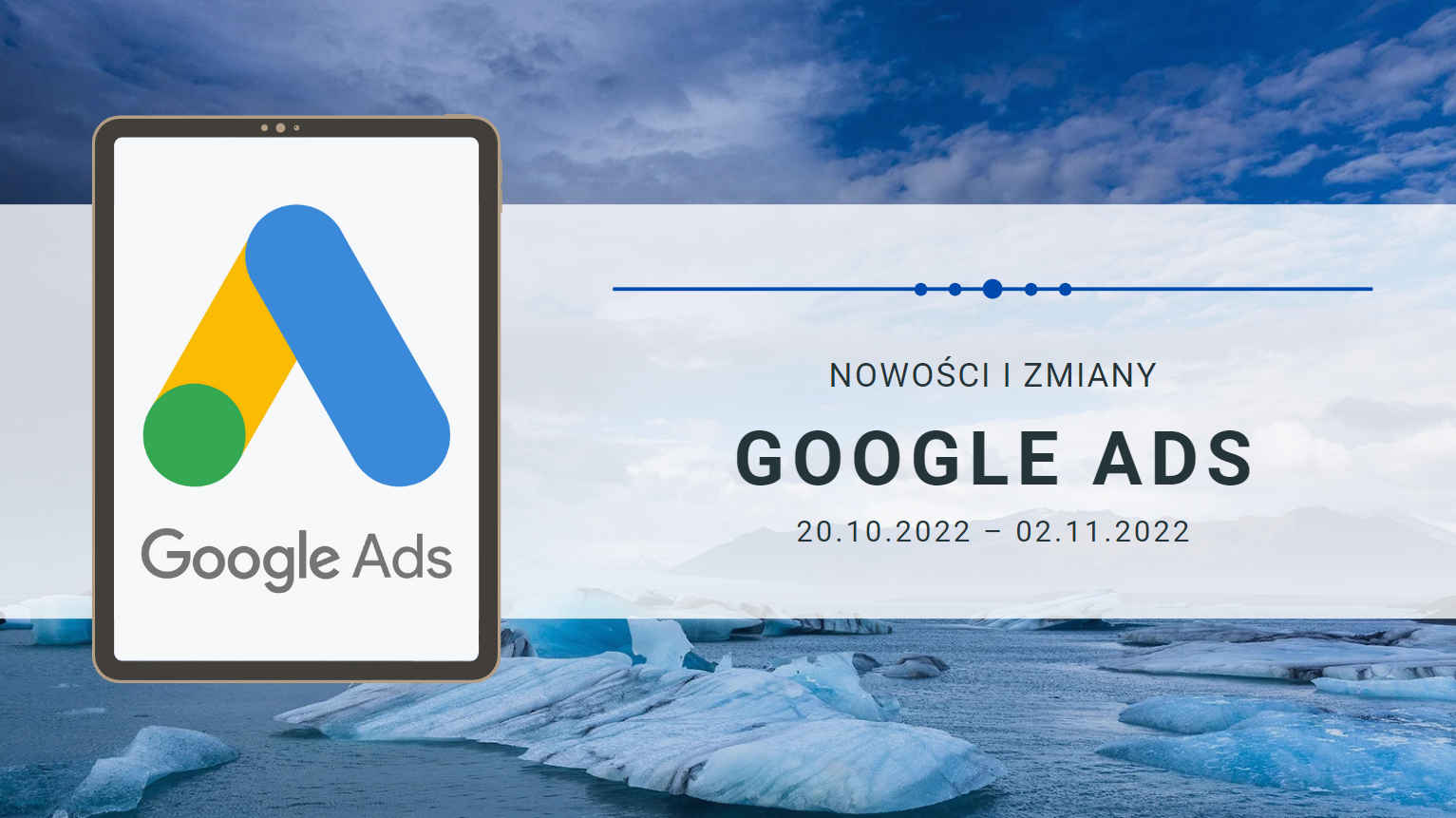 Nowości i zmiany w Google Ads (20.10.2022 – 02.11.2022)