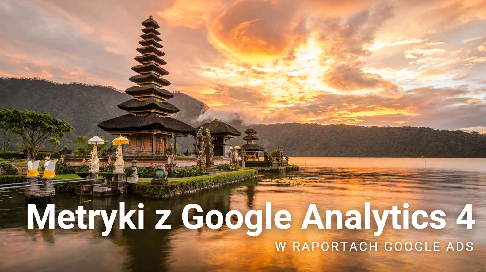 Metryki z Google Analytics 4 w raportach Google Ads