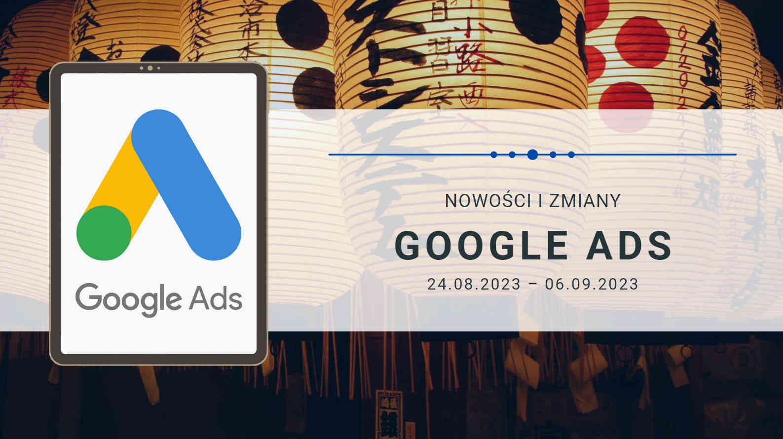 Nowości i zmiany w Google Ads (24.08.2023 – 06.09.2023)