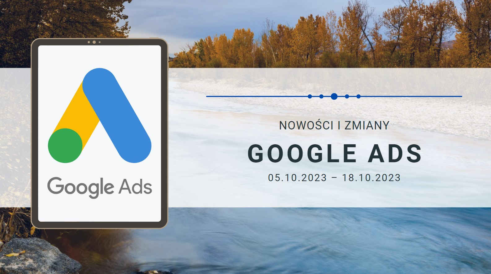 Nowości i zmiany w Google Ads (05.10.2023 – 18.10.2023)