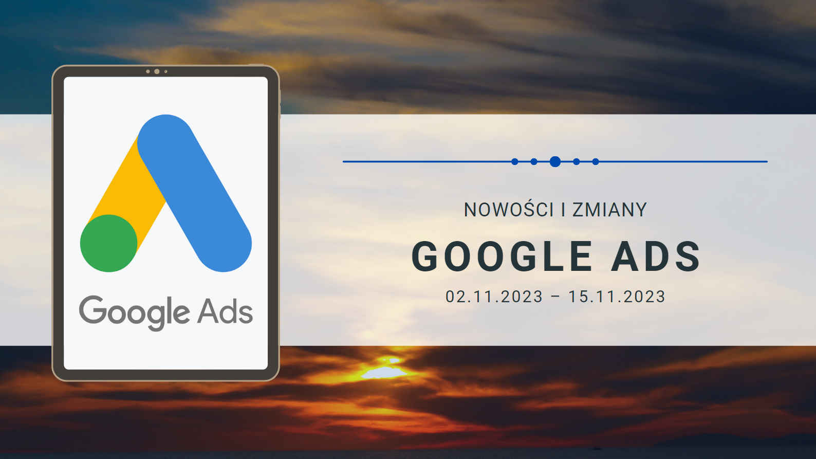Nowości i zmiany w Google Ads (02.11.2023 – 15.11.2023)