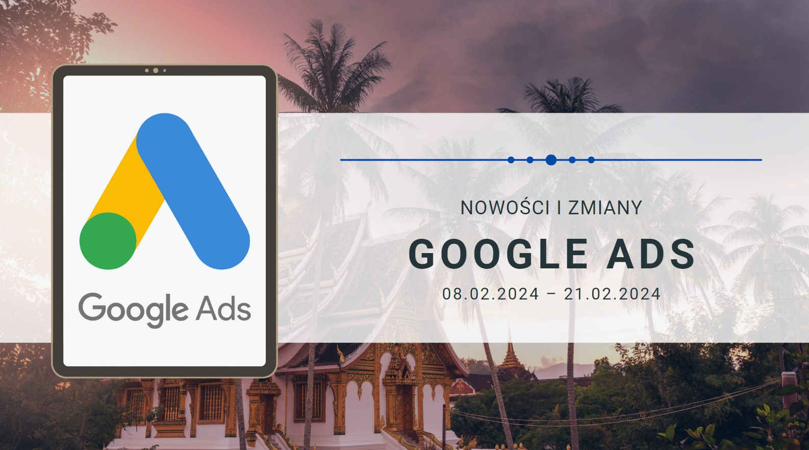 Nowości i zmiany w Google Ads (08.02.2024 – 21.02.2024)