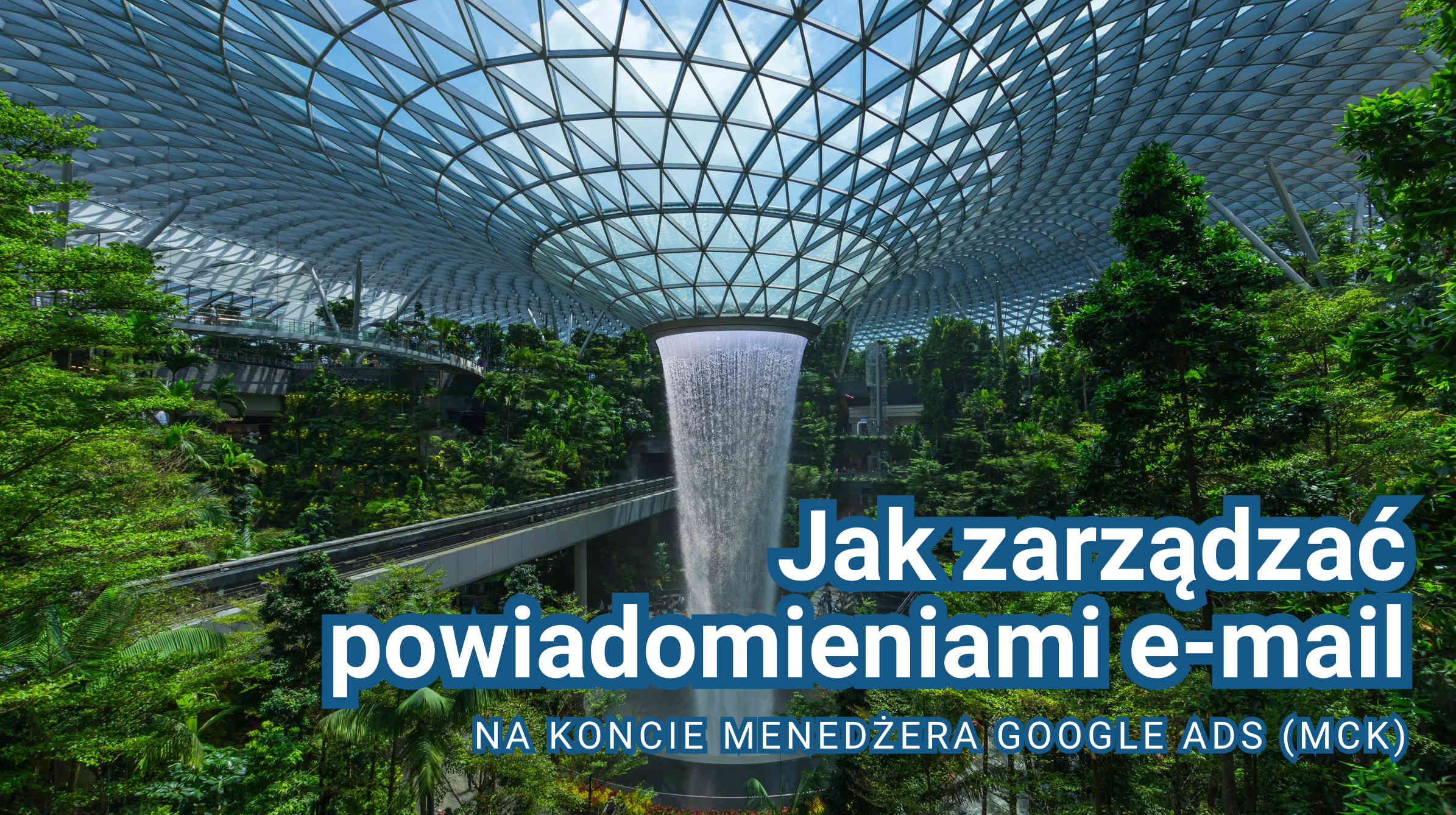 Jak zarządzać powiadomieniami e-mail w koncie menedżera Google Ads (MCK)