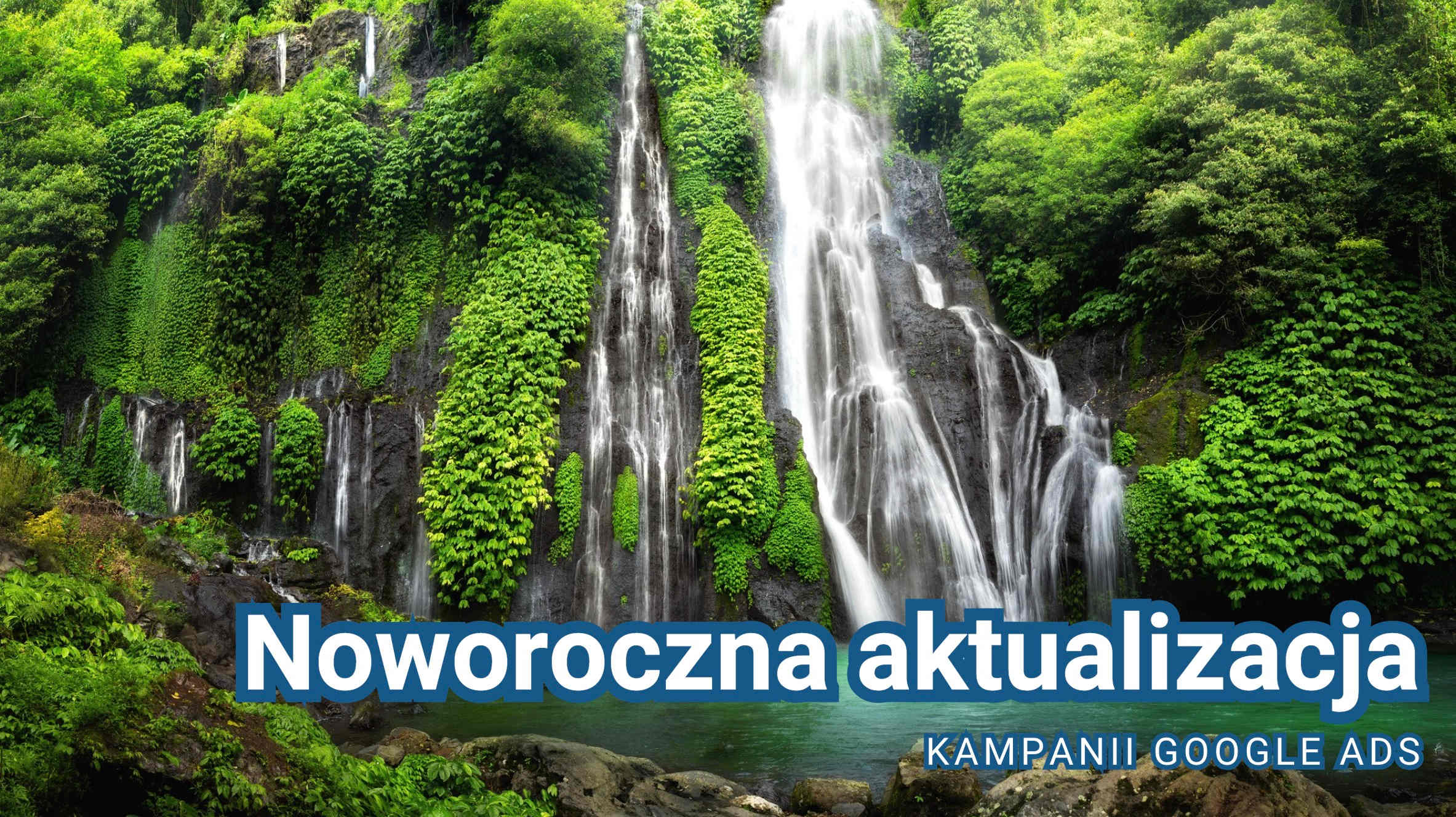 Noworoczna aktualizacja kampanii Google Ads
