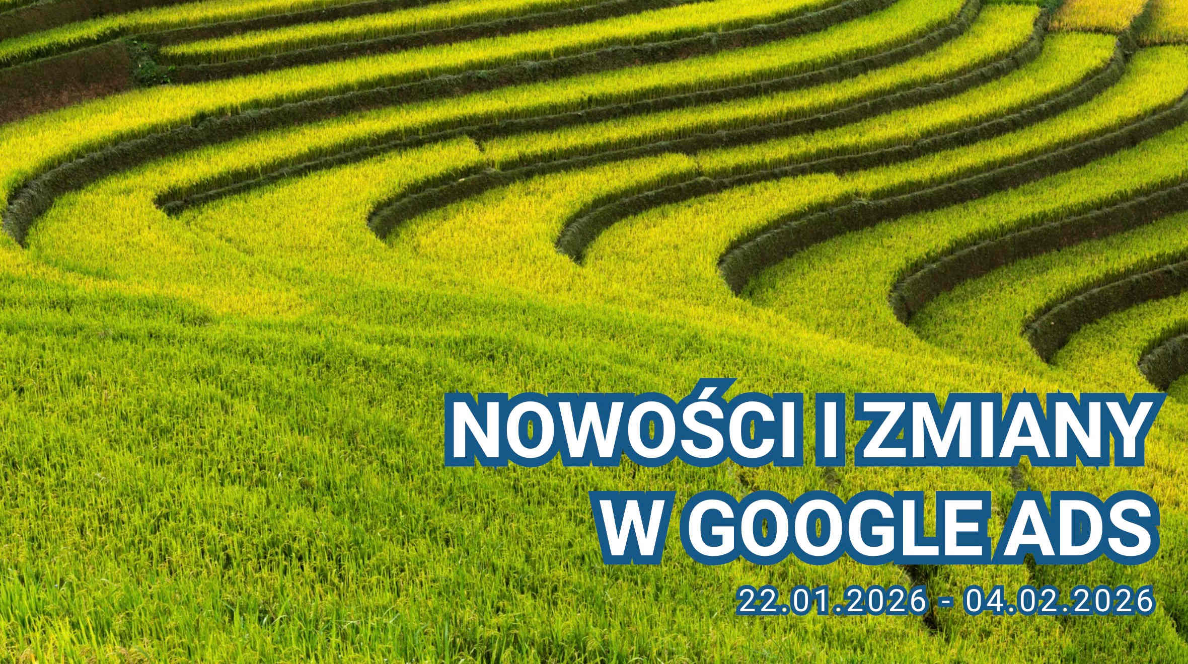 Nowości i zmiany w Google Ads (22.01.2026 – 04.02.2026)