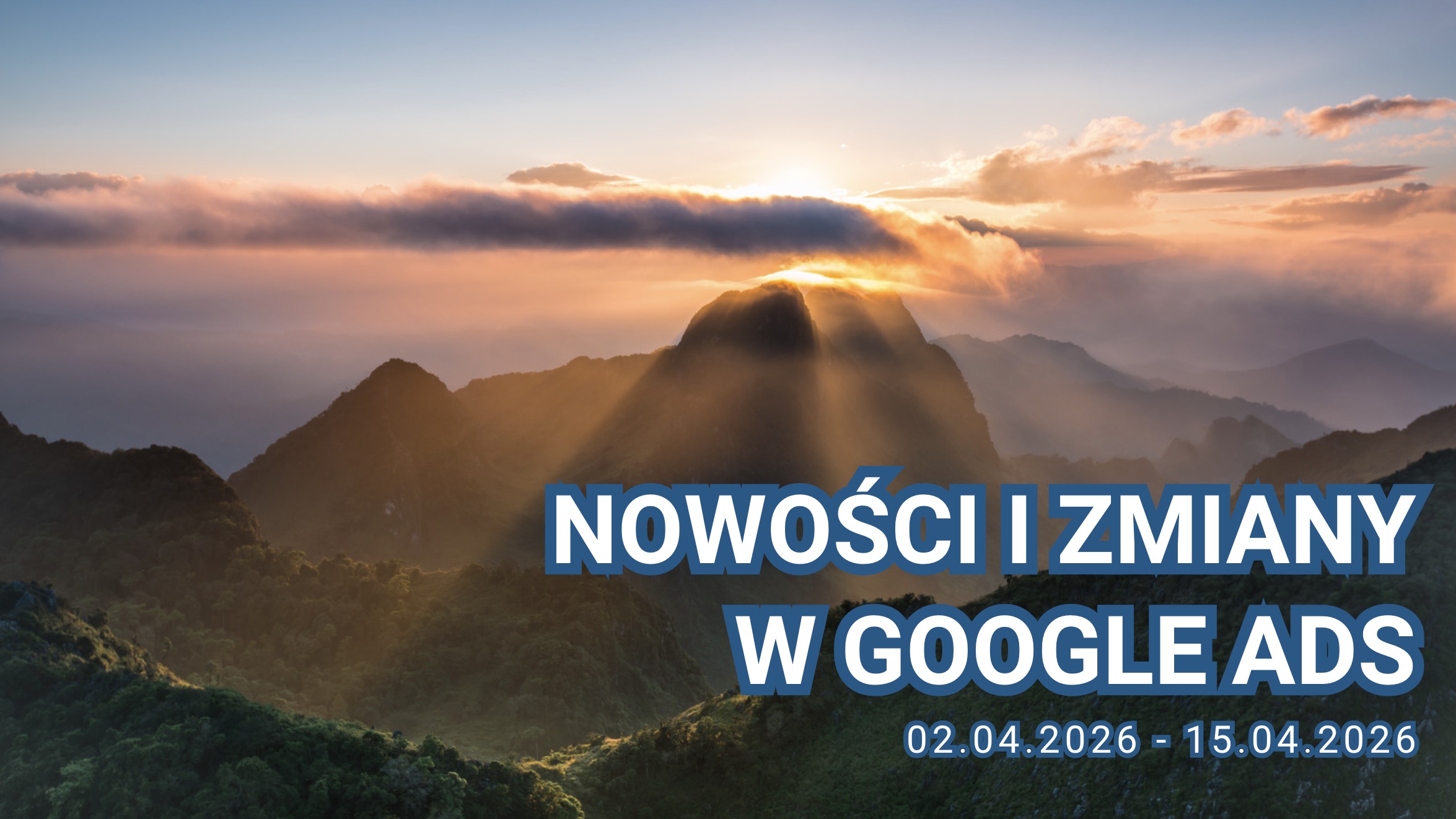 Nowości i zmiany w Google Ads (02.04.2026 – 15.04.2026)