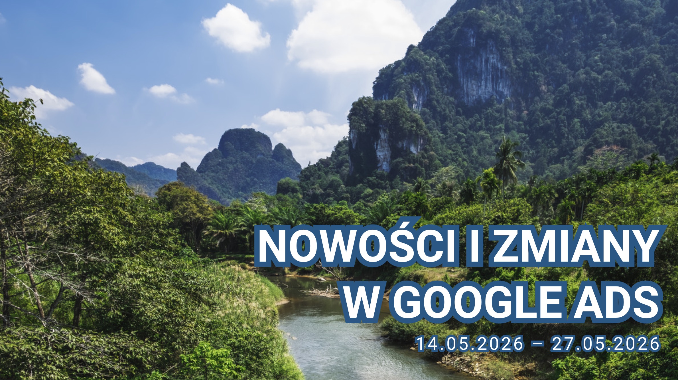 Nowości i zmiany w Google Ads (14.05.2026 – 27.05.2026)