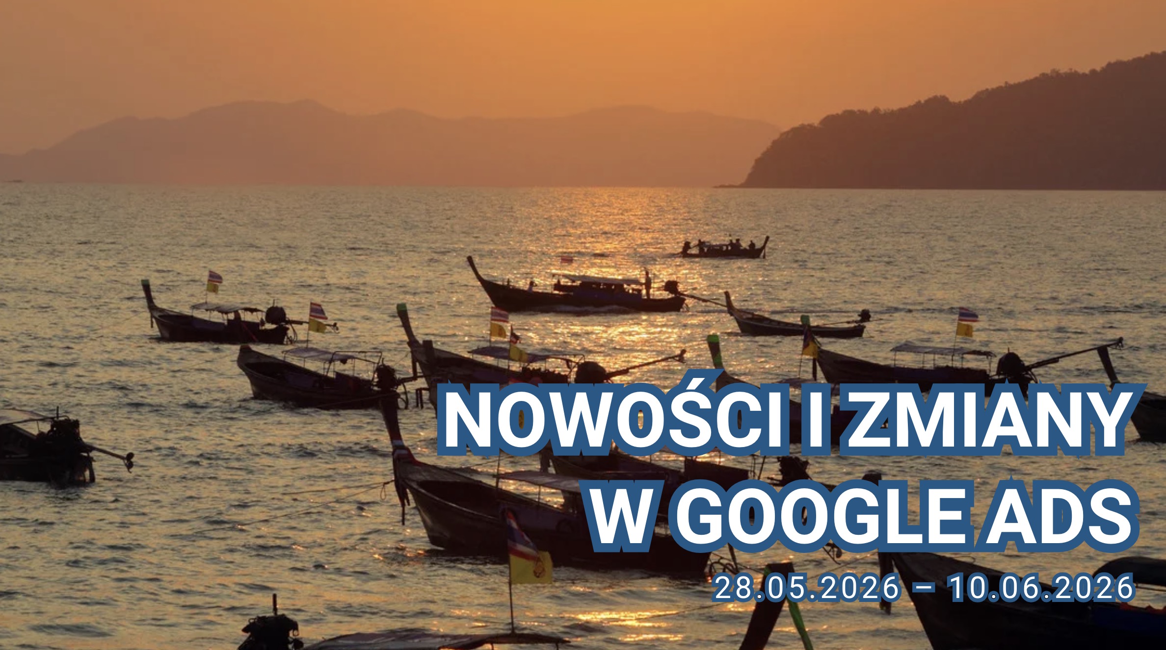 Nowości i zmiany w Google Ads (28.05.2026 – 10.06.2026)