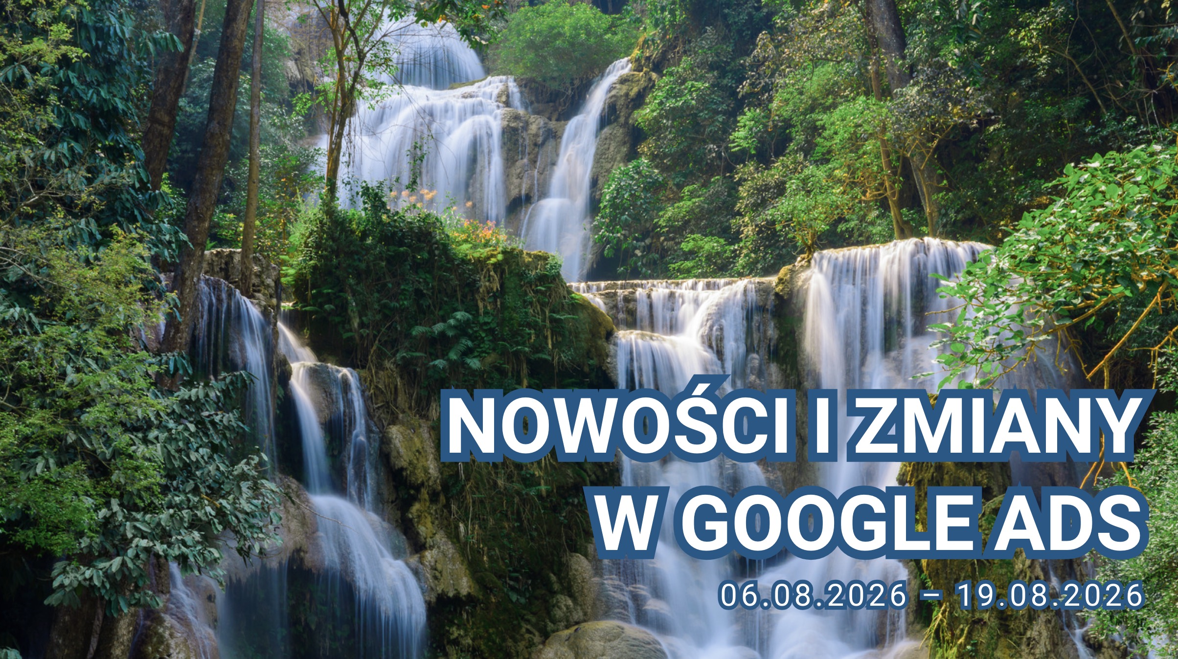 Nowości i zmiany w Google Ads (06.08.2026 – 19.08.2026)