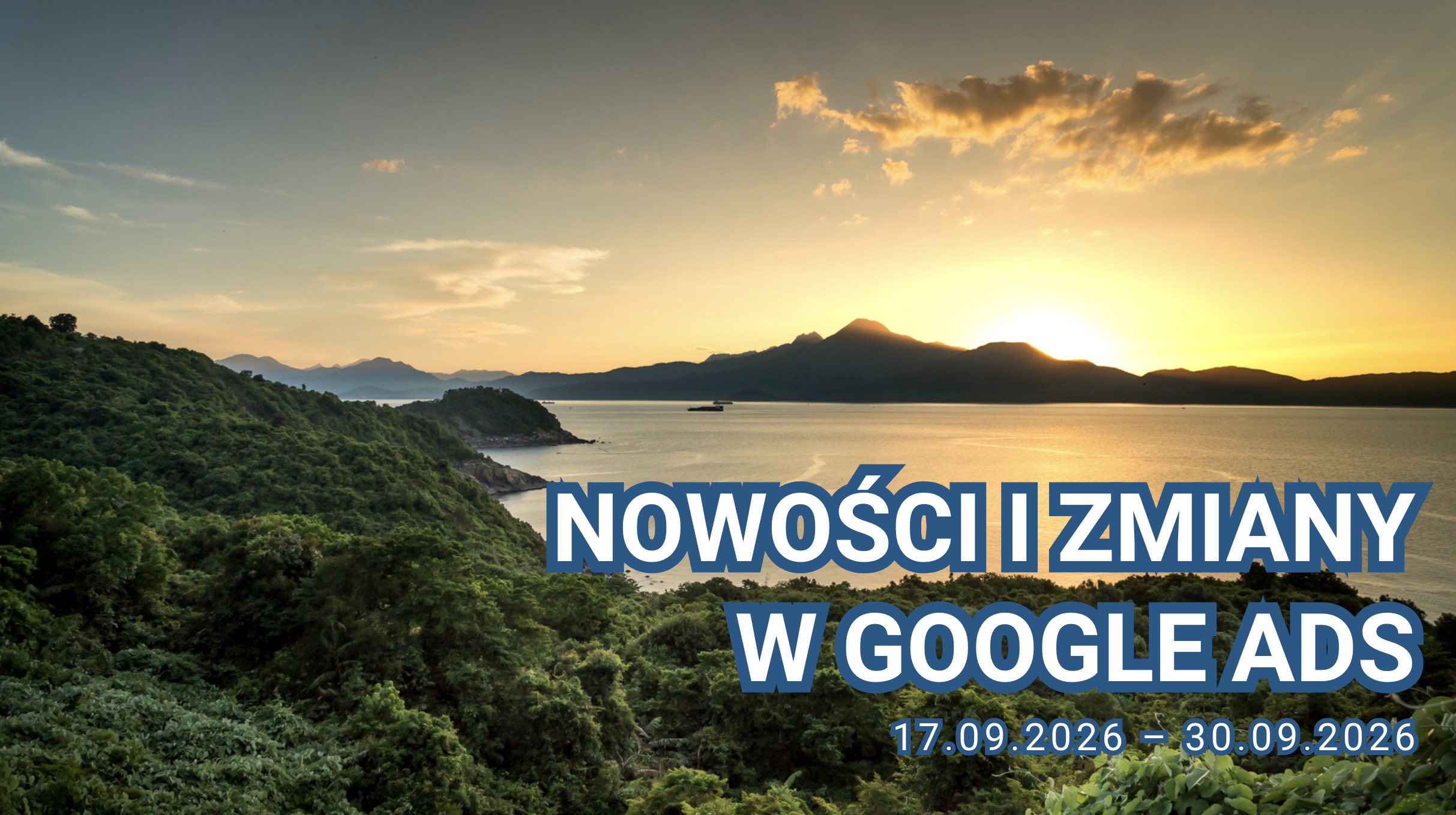 Nowości i zmiany w Google Ads (17.09.2026 – 30.09.2026)
